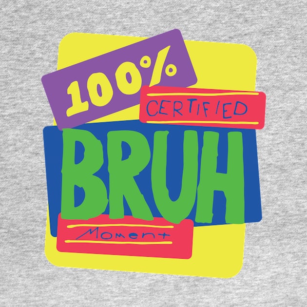 100% Certified Bruh Moment by The Fresh Quince of Bel-Air